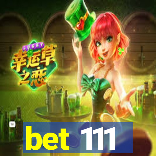 bet 111